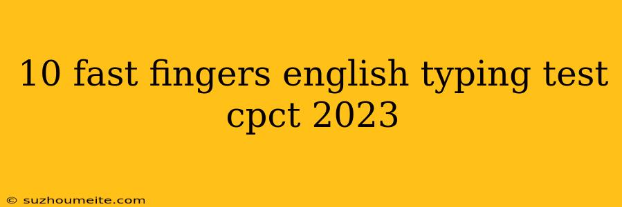 10 Fast Fingers English Typing Test Cpct 2023