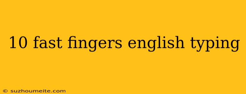 10 Fast Fingers English Typing