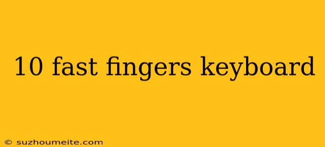 10 Fast Fingers Keyboard