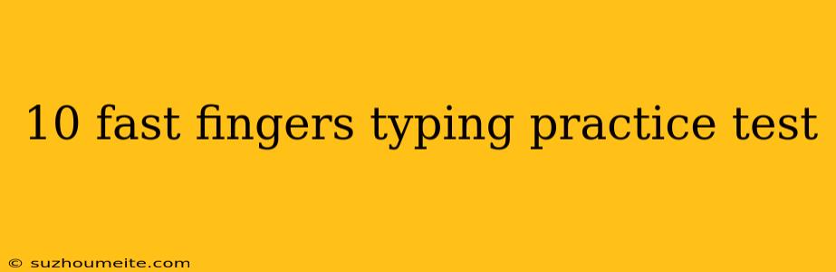 10 Fast Fingers Typing Practice Test