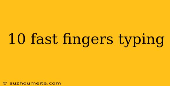 10 Fast Fingers Typing