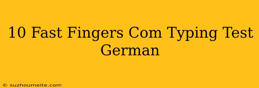 10 Fast Fingers.com/typing-test/german