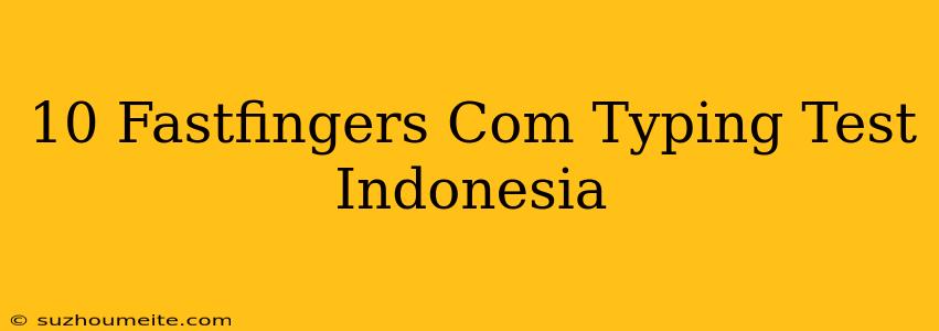 10 Fastfingers.com/typing-test/indonesia