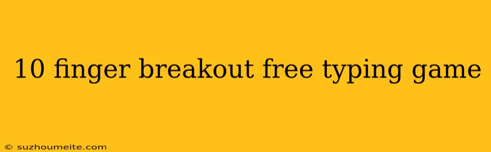 10 Finger Breakout Free Typing Game