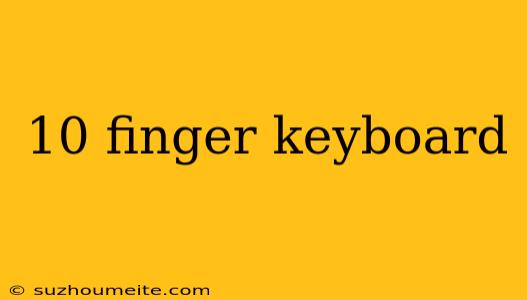 10 Finger Keyboard