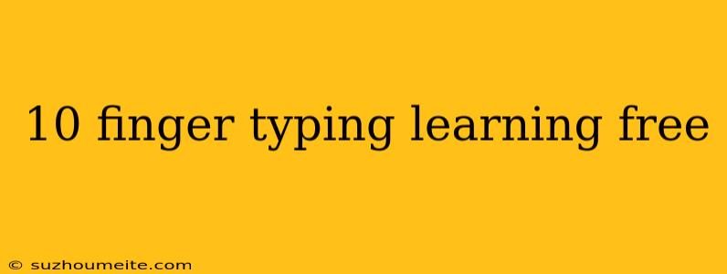 10 Finger Typing Learning Free