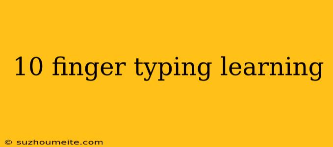 10 Finger Typing Learning