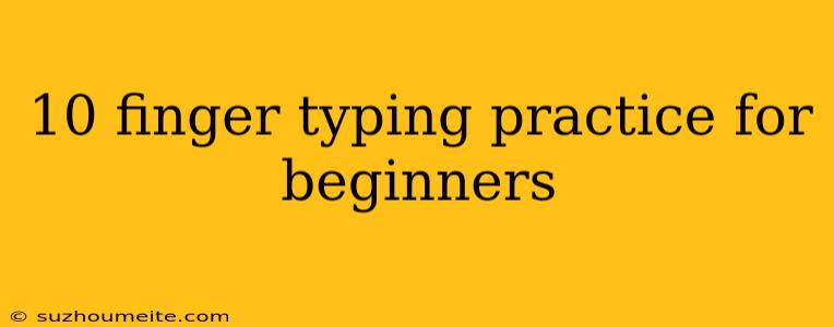 10 Finger Typing Practice For Beginners