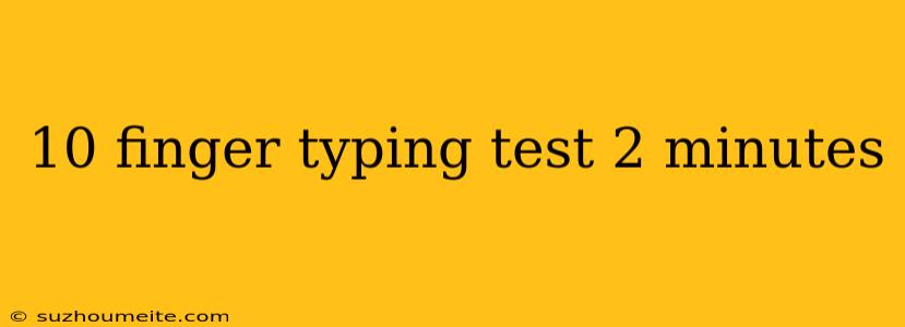 10 Finger Typing Test 2 Minutes