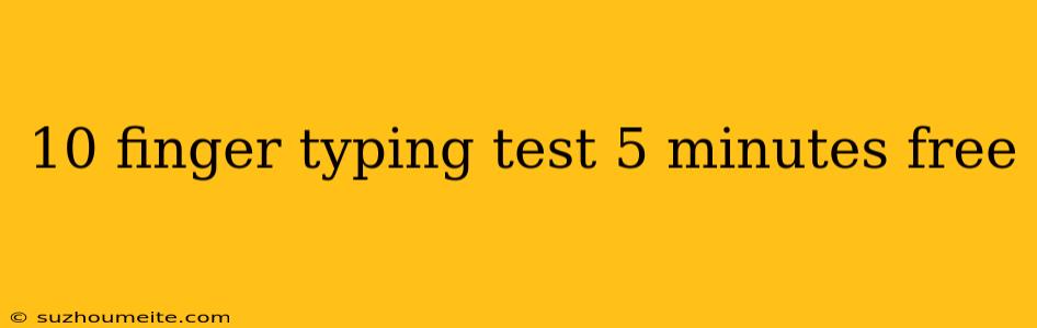 10 Finger Typing Test 5 Minutes Free