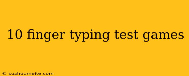 10 Finger Typing Test Games