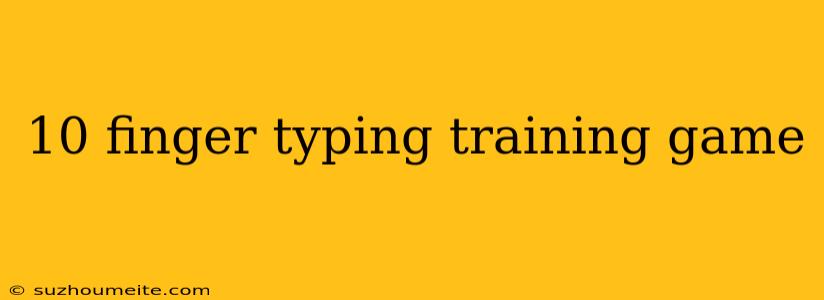 10 Finger Typing Training Game