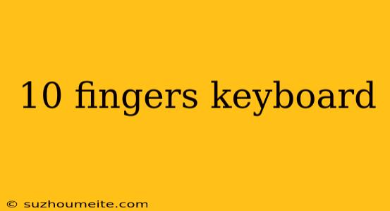 10 Fingers Keyboard