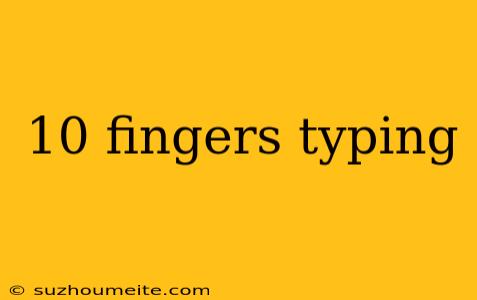 10 Fingers Typing