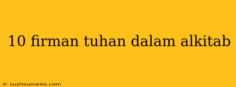 10 Firman Tuhan Dalam Alkitab