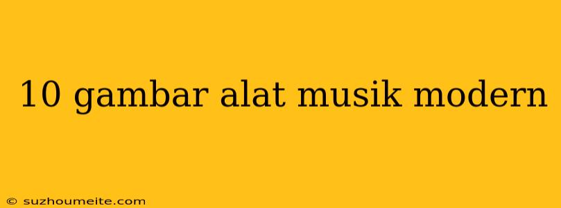 10 Gambar Alat Musik Modern