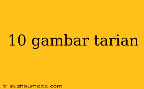 10 Gambar Tarian