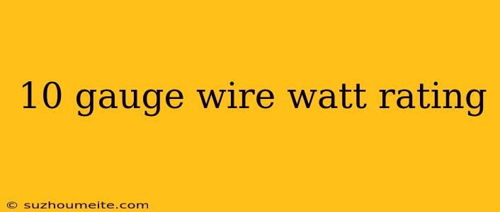 10 Gauge Wire Watt Rating