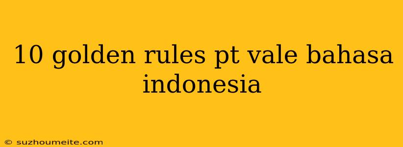 10 Golden Rules Pt Vale Bahasa Indonesia