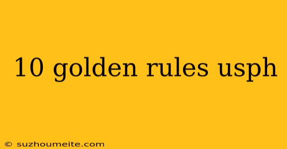 10 Golden Rules Usph