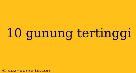 10 Gunung Tertinggi