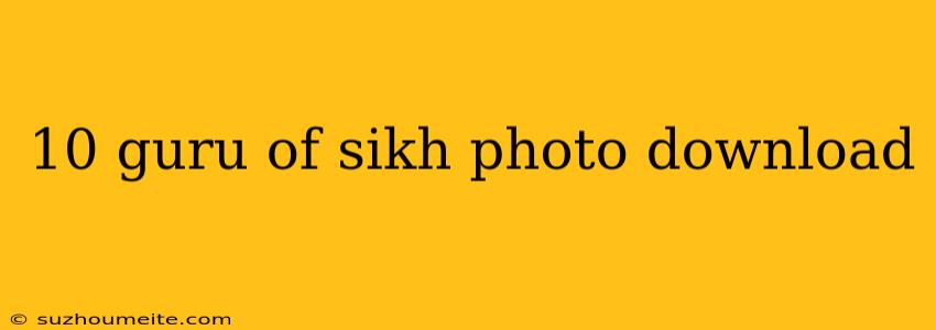 10 Guru Of Sikh Photo Download