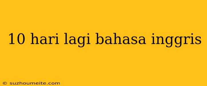 10 Hari Lagi Bahasa Inggris