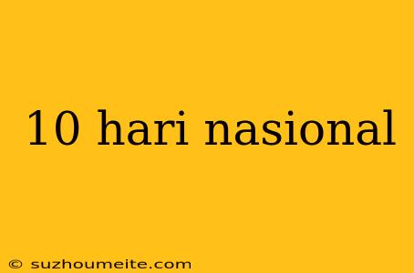 10 Hari Nasional