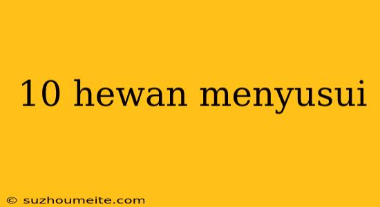 10 Hewan Menyusui