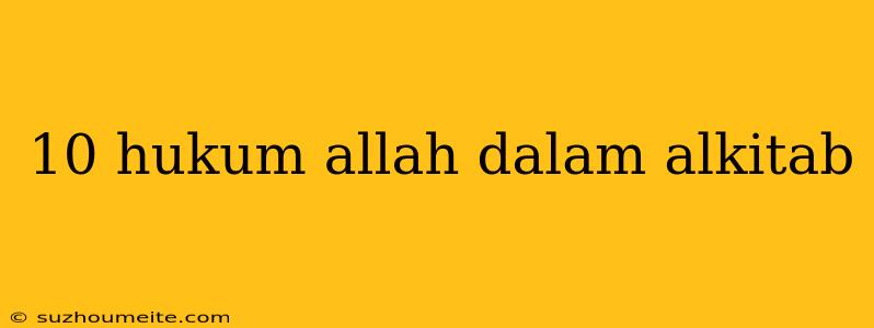 10 Hukum Allah Dalam Alkitab