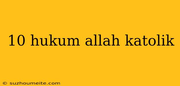 10 Hukum Allah Katolik