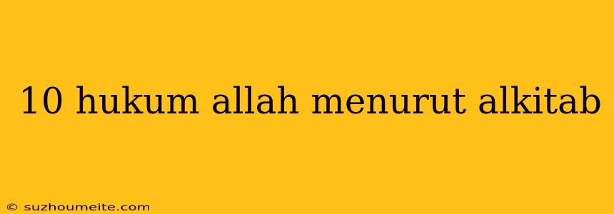 10 Hukum Allah Menurut Alkitab