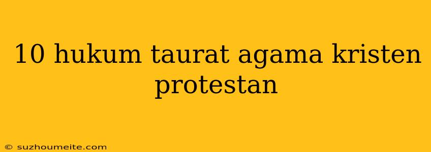 10 Hukum Taurat Agama Kristen Protestan