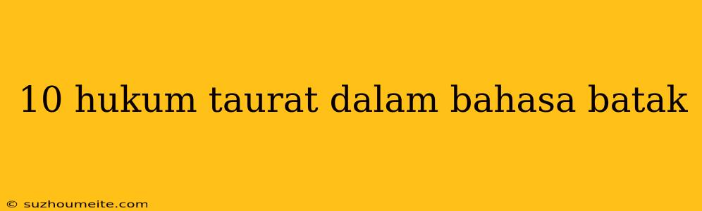 10 Hukum Taurat Dalam Bahasa Batak