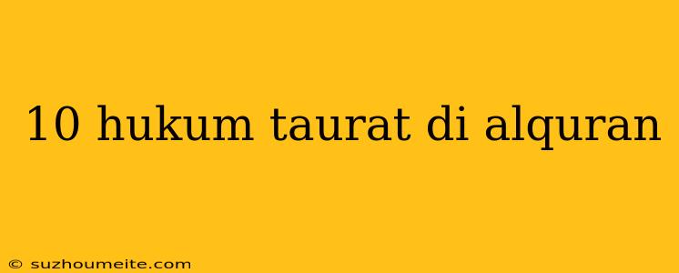 10 Hukum Taurat Di Alquran