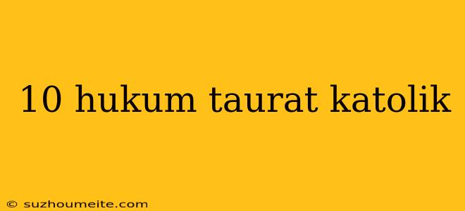 10 Hukum Taurat Katolik