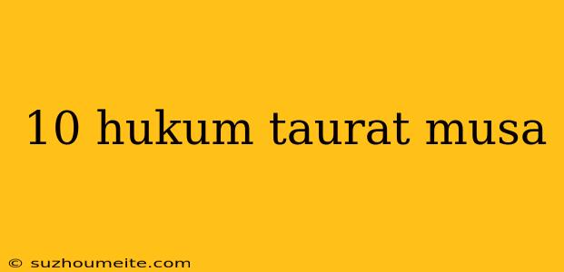 10 Hukum Taurat Musa