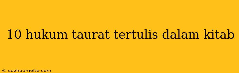 10 Hukum Taurat Tertulis Dalam Kitab