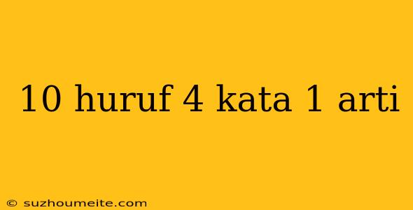 10 Huruf 4 Kata 1 Arti