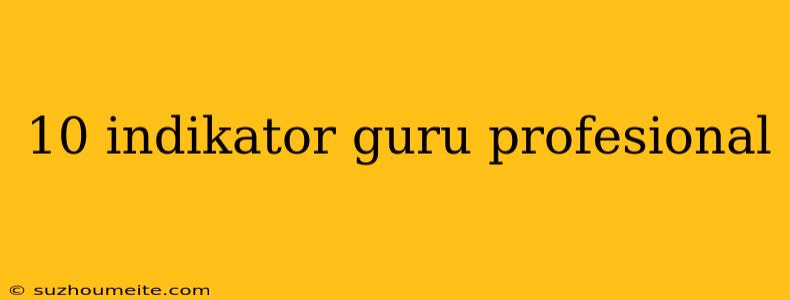 10 Indikator Guru Profesional