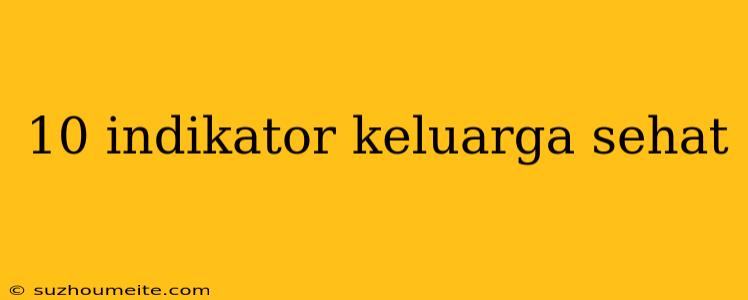 10 Indikator Keluarga Sehat