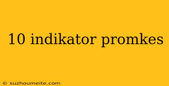 10 Indikator Promkes