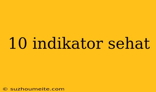 10 Indikator Sehat