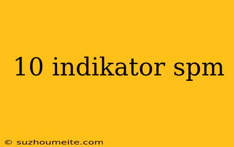 10 Indikator Spm