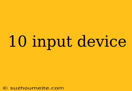 10 Input Device