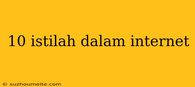 10 Istilah Dalam Internet