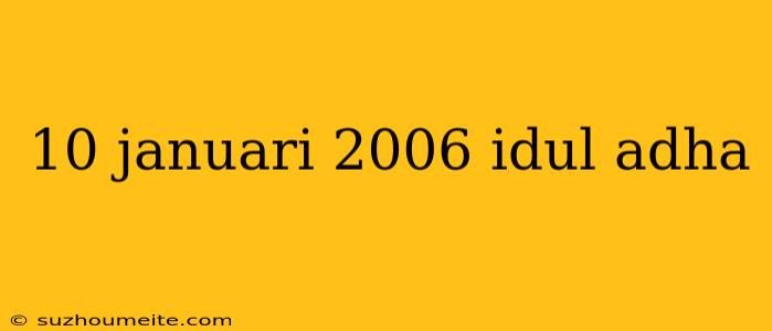 10 Januari 2006 Idul Adha