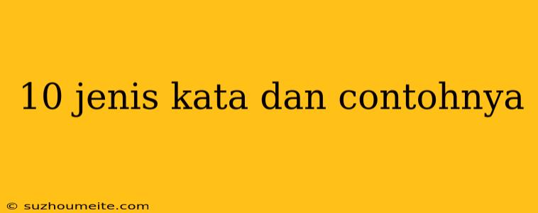 10 Jenis Kata Dan Contohnya