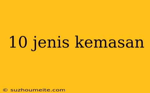 10 Jenis Kemasan