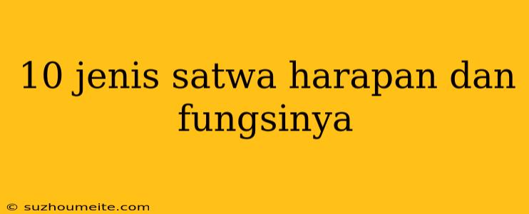 10 Jenis Satwa Harapan Dan Fungsinya